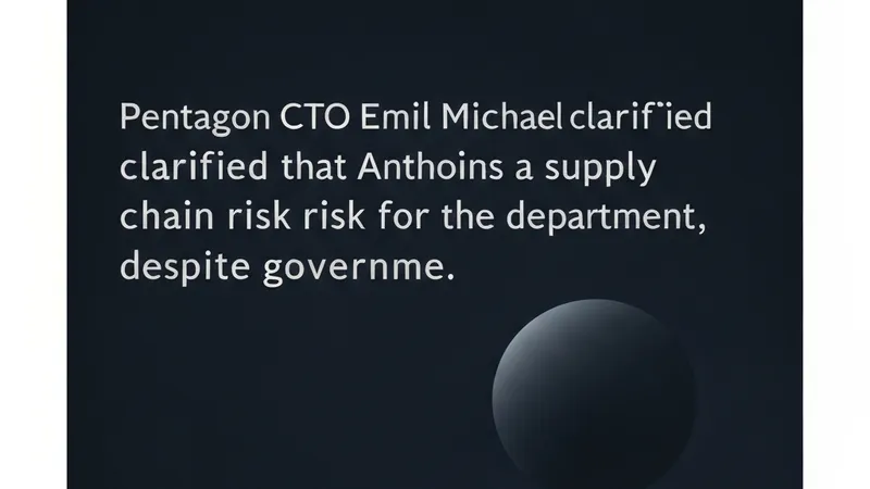 Pentagon CTO Reaffirms Anthropic Remains Supply Chain Risk, Mythos Evaluation Doesn't Lift Ban